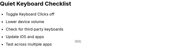 Checklist to quiet loud iPhone keyboard